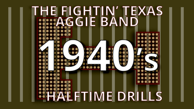 Fightin' Texas Aggie Band Halftime 1940's