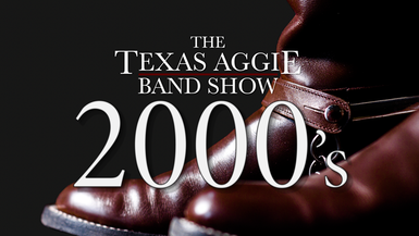 The Texas Aggie Band Show 2000's