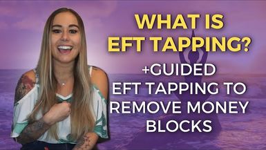 What Is EFT Tapping + EFT Tapping Removing Money Blocks