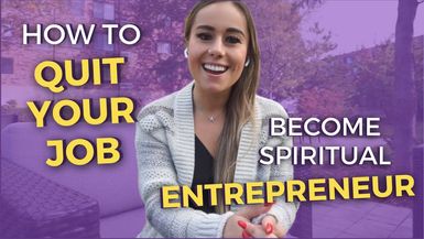 How To Quit Your Job and Become Spiritual Entrepreneur