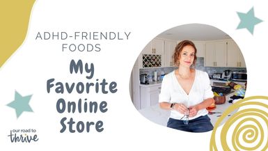 ADHD Friendly Foods, Favorite Online Store