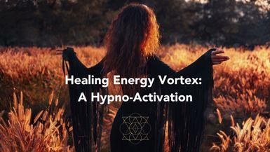 Healing Energy Vortex: A Hypno-Activation