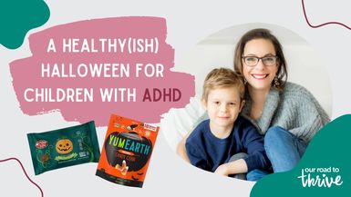 A Healthy(ish) Halloween for Children with ADHD