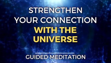 Strengthen Your Connection With The Universe Guided Meditation