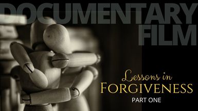 Lessons in Forgiveness (Part 1)