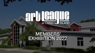 Art League of Long Island Annual Members Exhibition