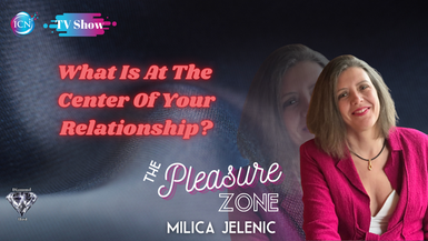 What Is At The Center Of Your Relationship? - Milica Jelenic