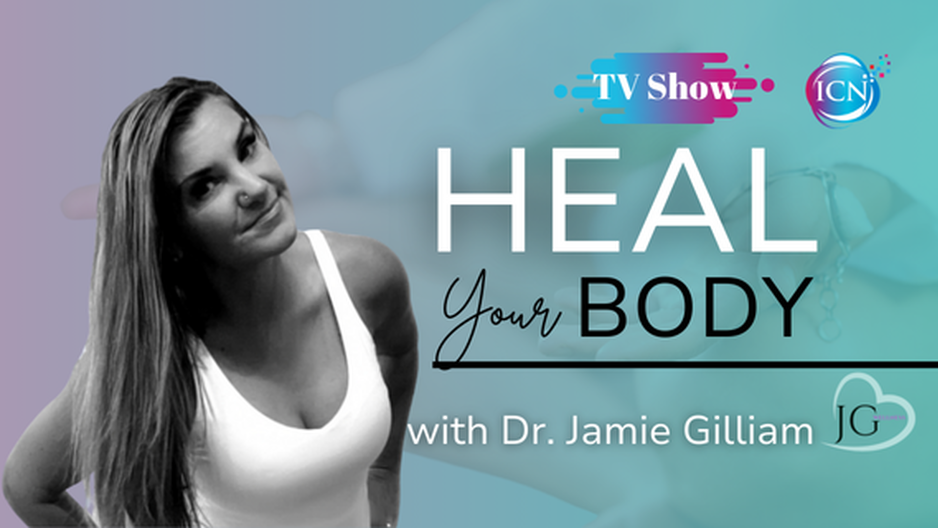 The Keys To Healing Your Mind, Body And Soul - Dr. Jamie Gilliam 