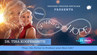 Play: The Portal To Produce Your Best Life – Dr. Tina Koopersmith