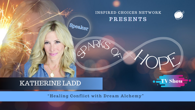 Healing Conflict With Dream Alchemy – Katherine Ladd