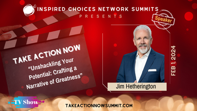 Unshackling Your Potential: Crafting A Narrative Of Greatness – Jim Hetherington