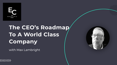 The CEO’s Roadmap To A World Class Company