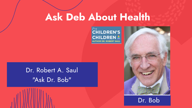 Ask Deb About Health: Dr. Bob