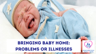 Bringing Baby Home: Problems or Illnesses