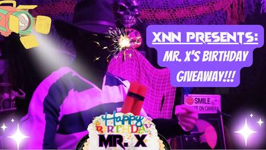 XNN Presents: Mr. X's Birthday Giveaway