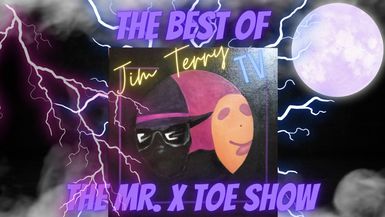 Best of JTTV: The Mr. X Toe Show (One Night Only!)