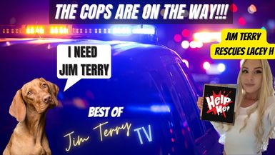 Best of Jim Terry TV: The Cops Are On the Way