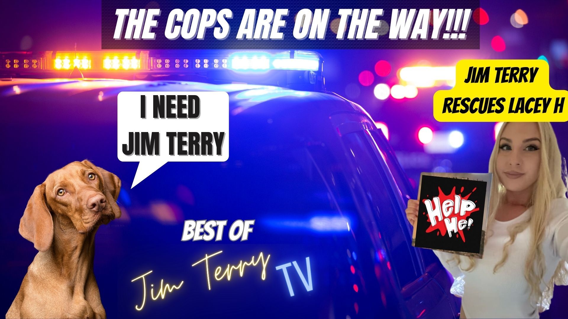 Best of Jim Terry TV: The Cops Are On the Way