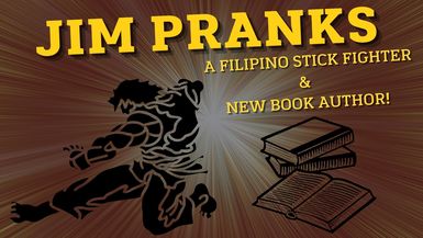 #13 Jim Pranks a Filipino stick fighter & new author 