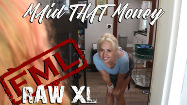 RAW XL: Maid That Money