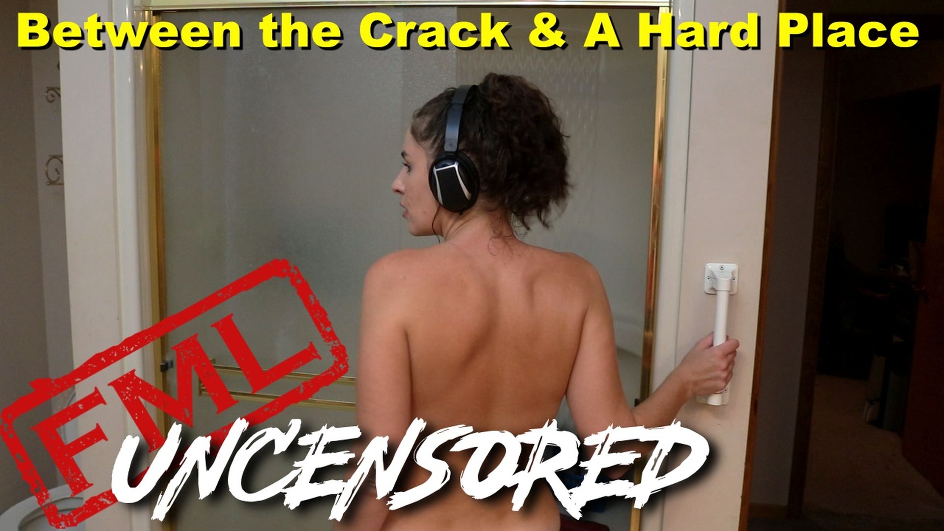 Between a Crack and a Hard Place (uncensored) 