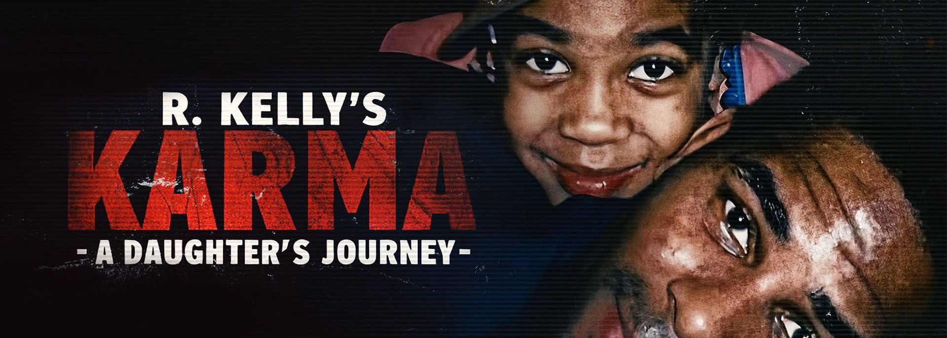 R Kelly’s Karma: A Daughter’s Journey