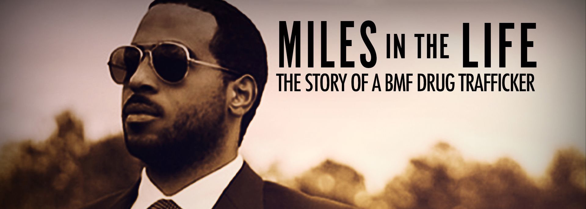 Miles in the Life - The Story of a BMF Drug Trafficker