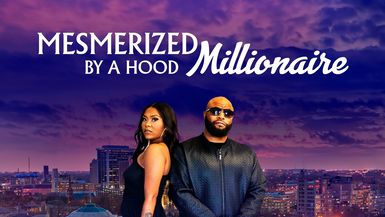 Mesmerized by a Hood Millionaire