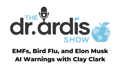 DA69-EMFs, Bird Flu, and Elon Musk AI Warnings with Clay Clark - Dr. Ardis Show