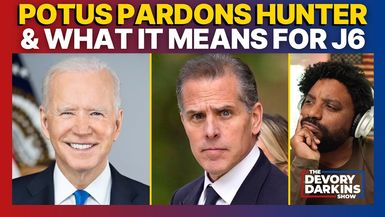 DDS048-Joe Biden Pardons His Son Hunter and What is Means for January 6th - The DeVory Darkins Show