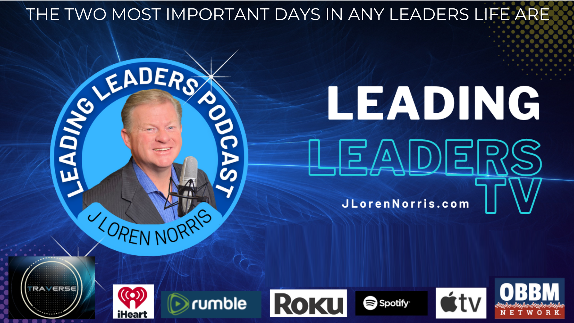 LL188-THE TWO MOST IMPORTANT DAYS IN ANY LEADERS LIFE ARE - Leading Leaders TV