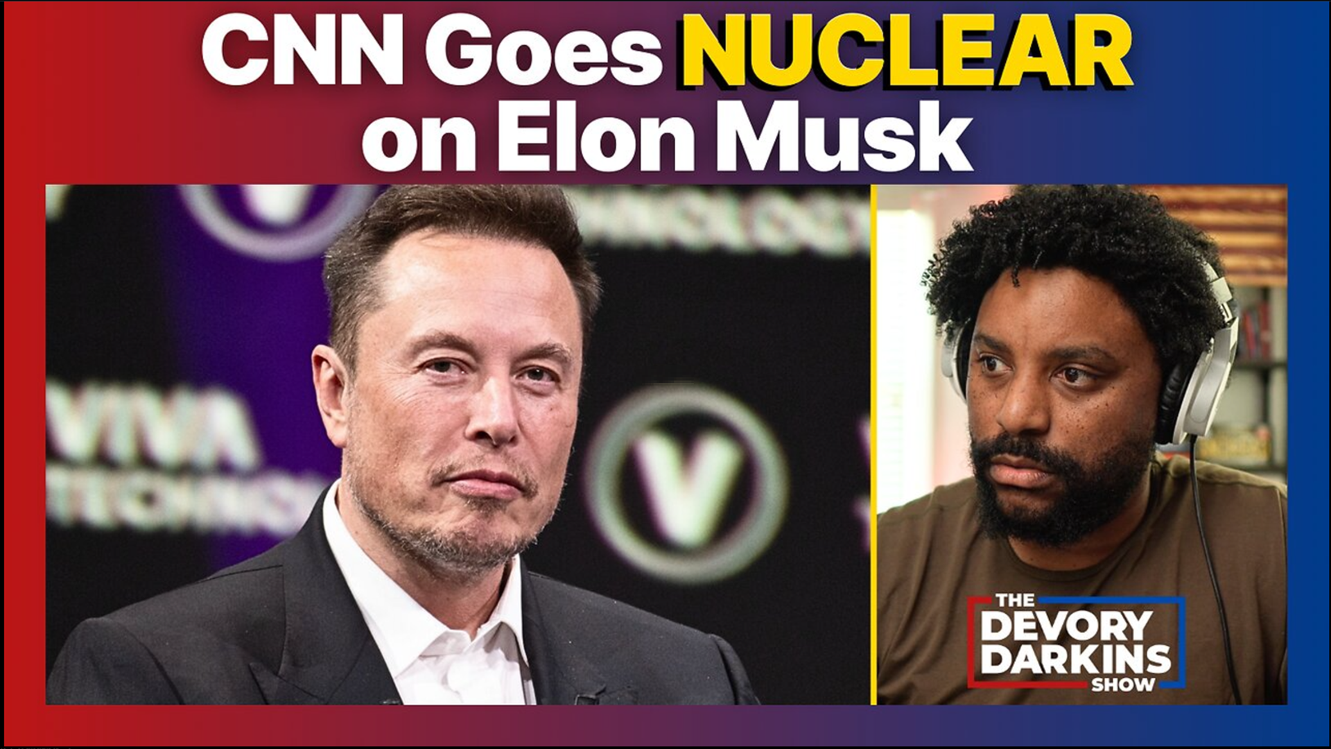 DDS045-CNN Goes NUCLEAR on Elon Musk with SHOCKING Allegations - The DeVory Darkins Show