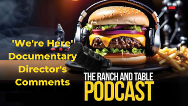 RTTV32-We're Here Documentary Director's Comments - Ranch and Table TV