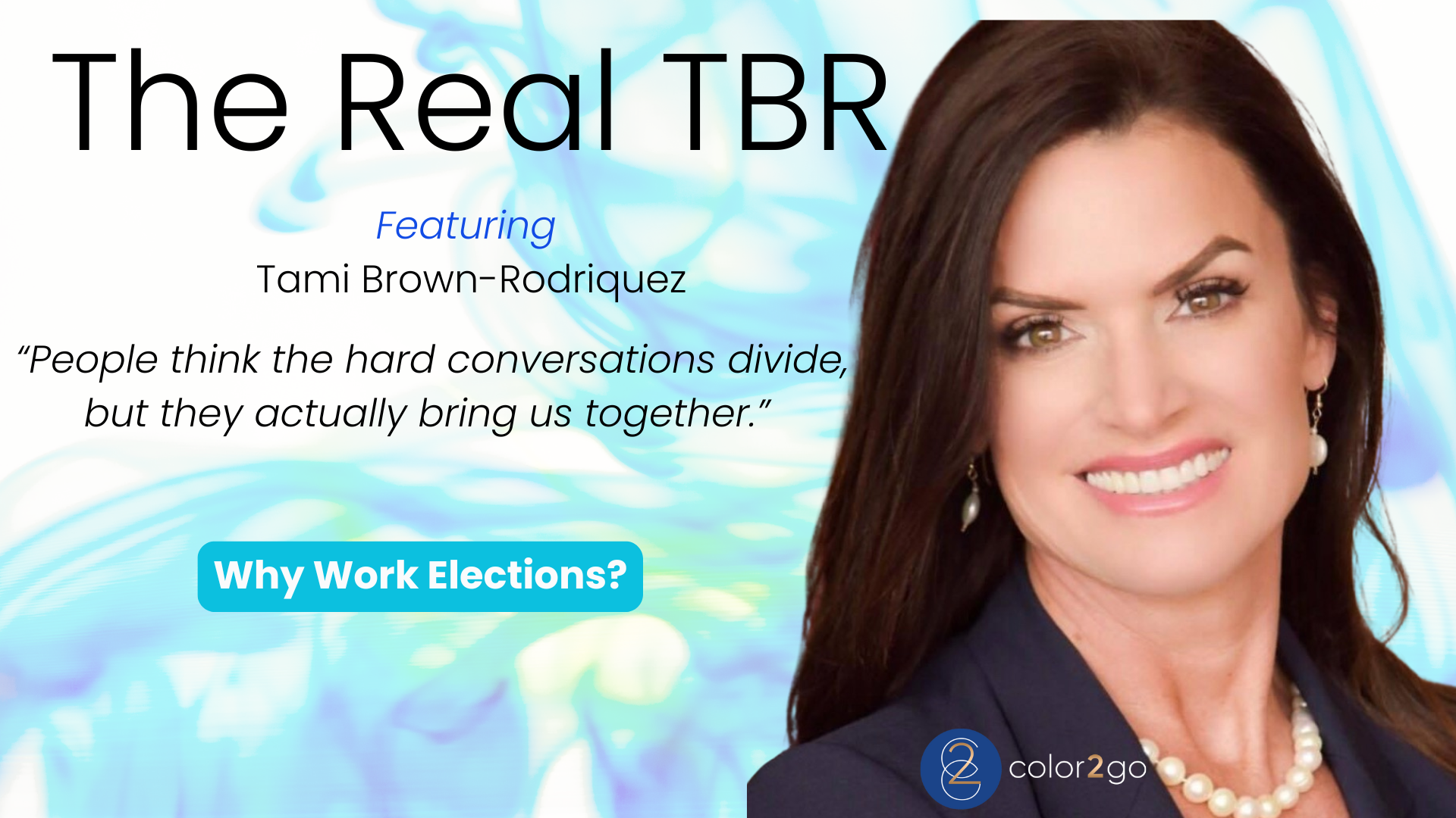 TBR5- Why Work Elections? The REAL Tami Brown Rodriquez