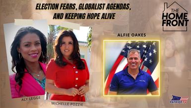 THF90-Election Fears, Globalist Agendas, and Keeping Hope Alive - The Home Front