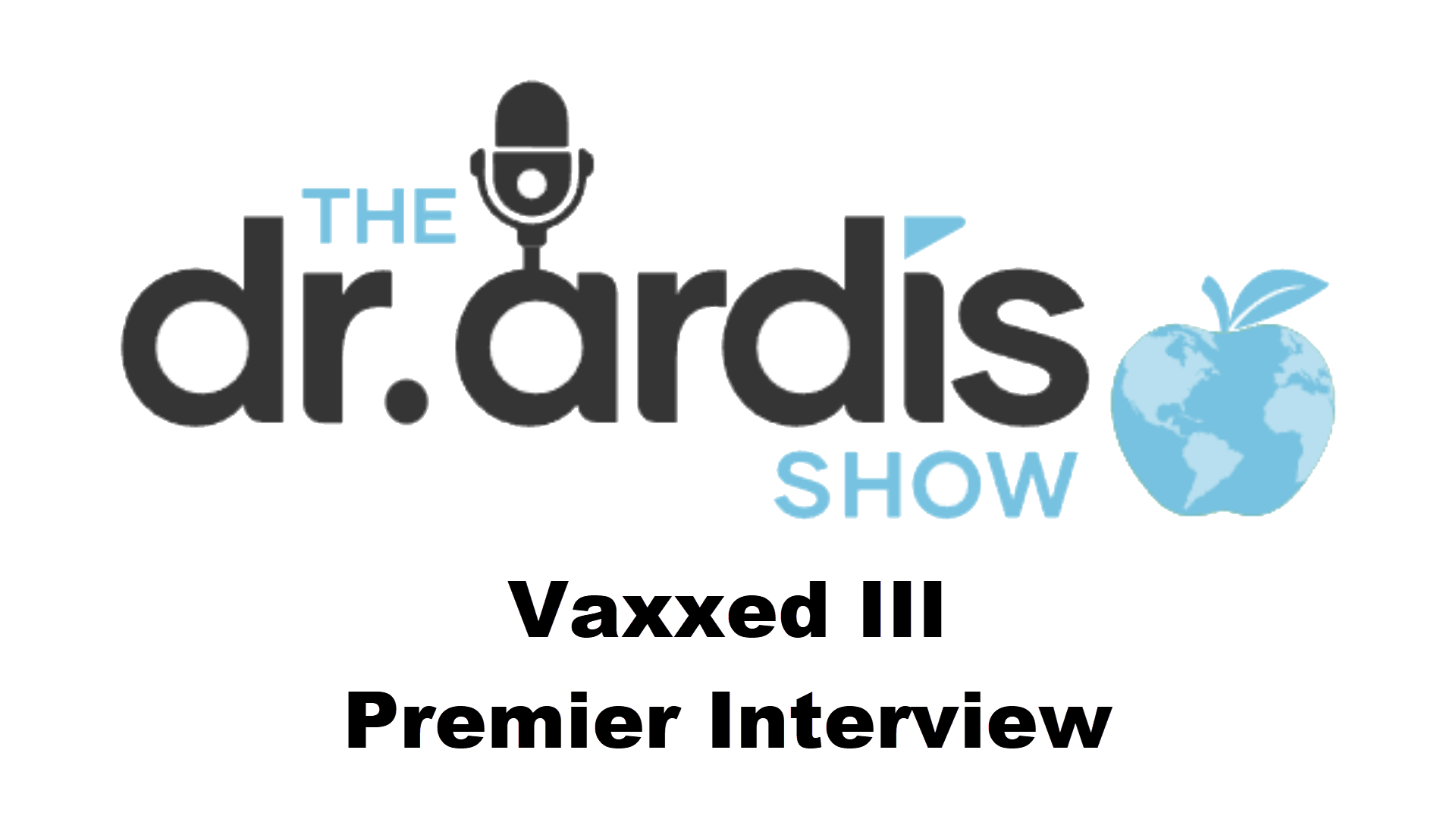 DA88-Vaxxed III Premier Interview - Dr. Ardis Show