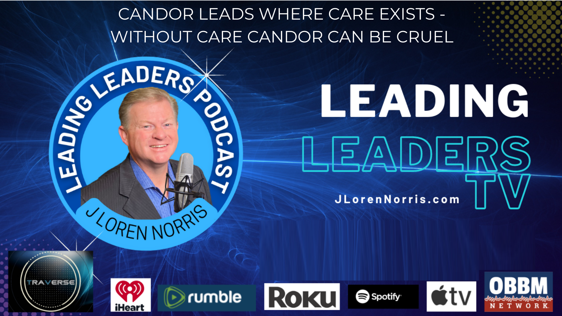 LL186-CANDOR LEADS WHERE CARE EXISTS - WITHOUT CARE CANDOR CAN BE CRUEL - Leading Leaders TV