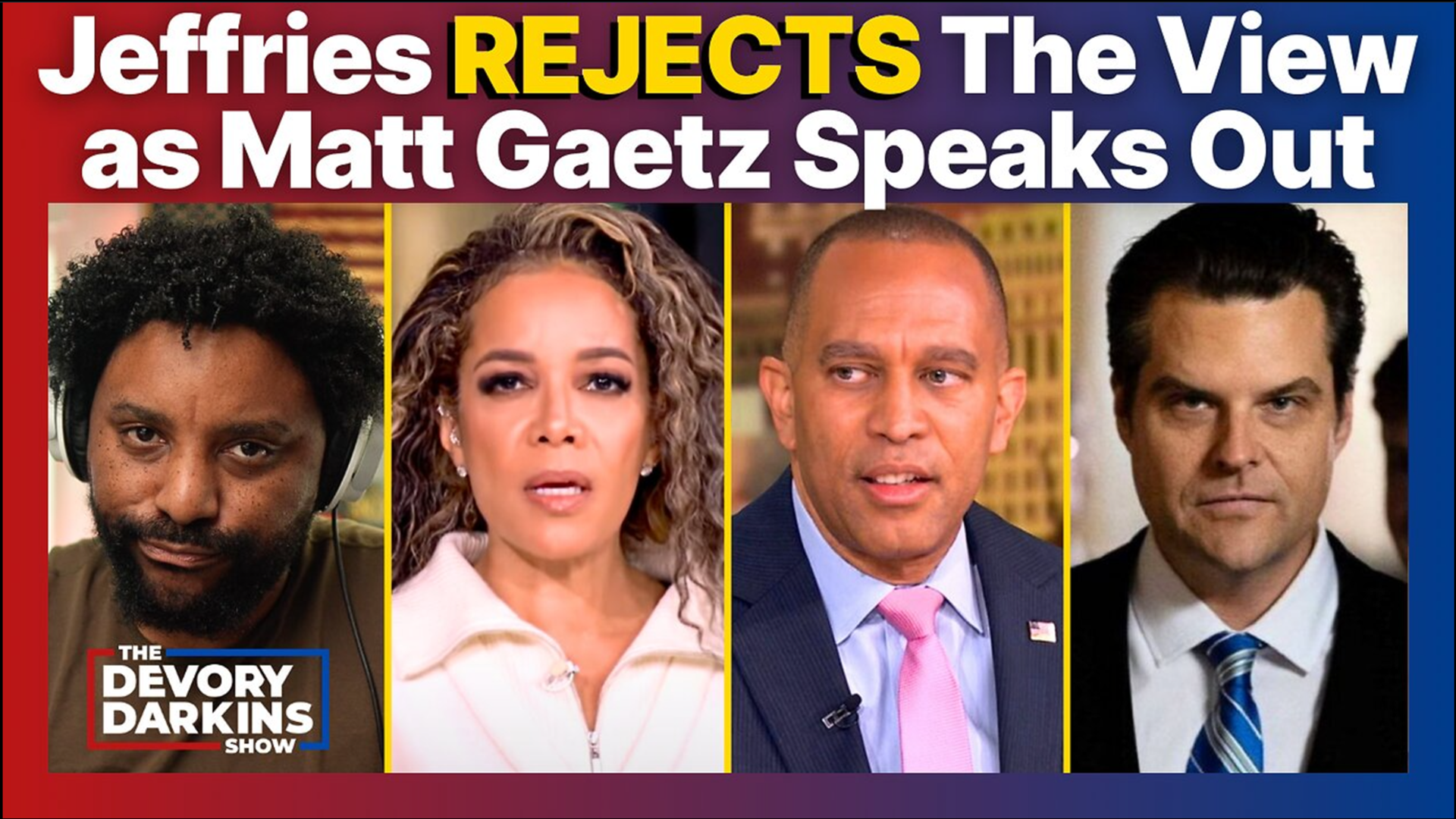 DDS035-The View STUNNED by Hakeem Jeffries as Matt Gaetz Speaks out - The DeVory Darkins Show