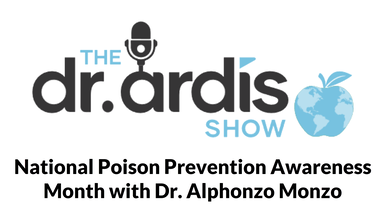 DA55-National Poison Prevention Awareness Month with Dr Alphonzo Monzo - Dr. Ardis Show