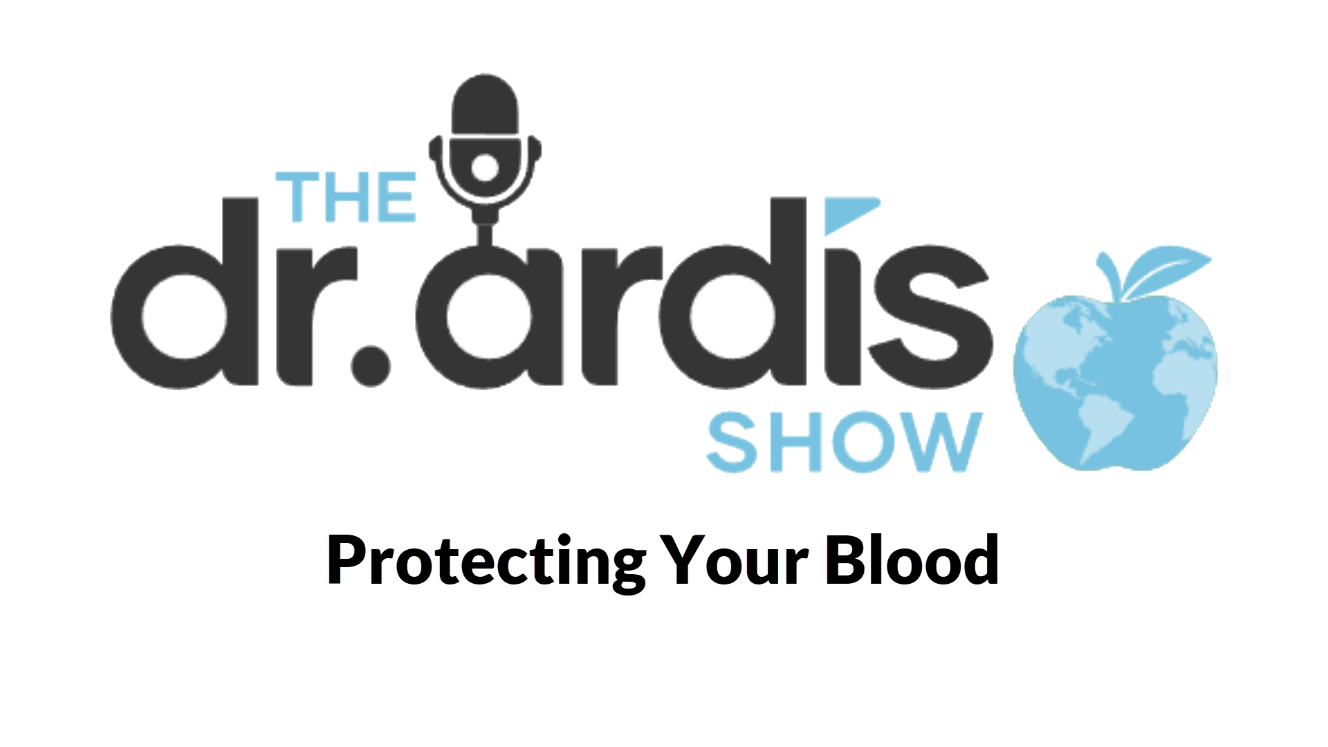 DA52-Protecting Your Blood - Dr. Ardis Show