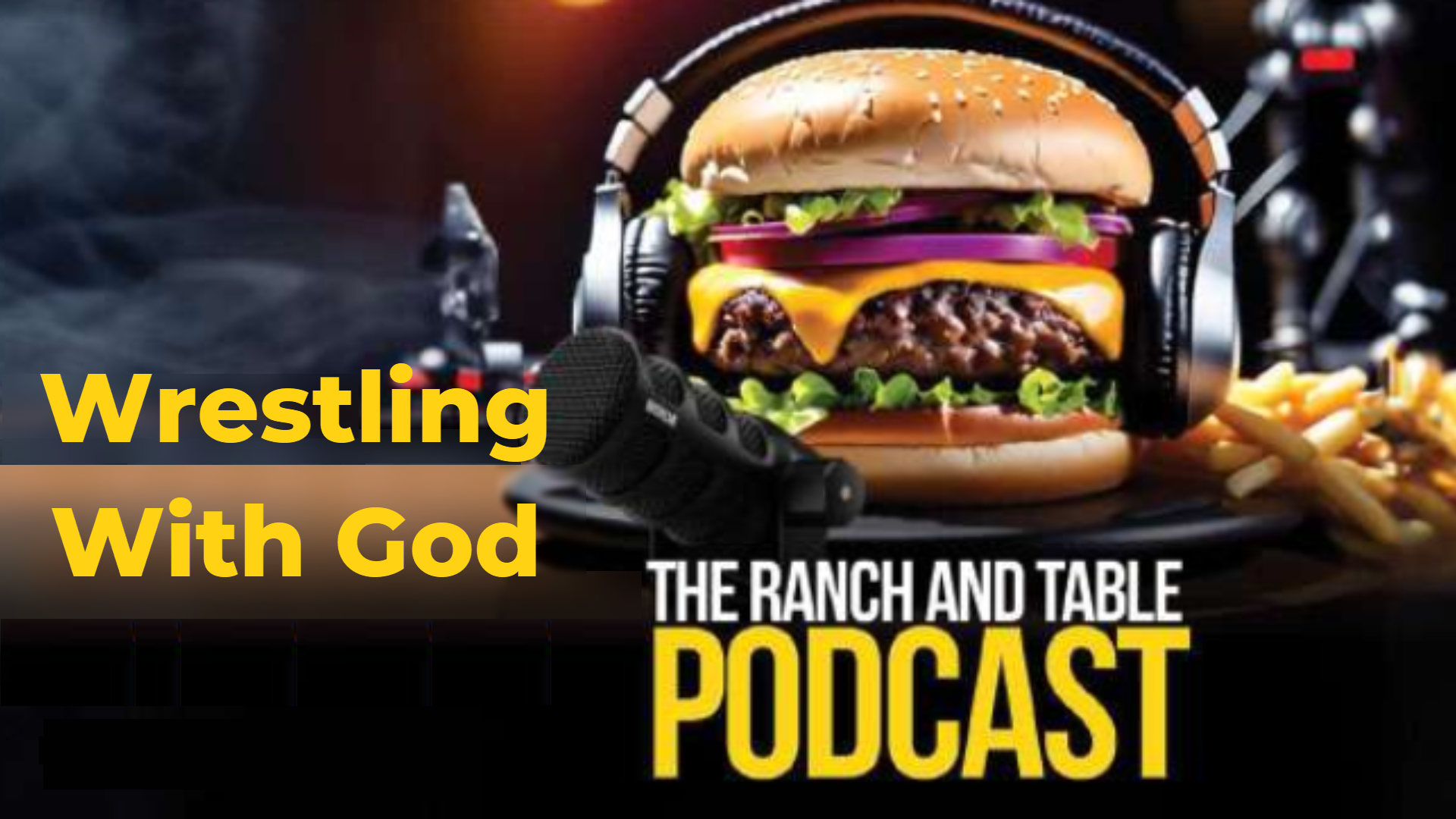 RTTV29-Wrestling With God - Ranch and Table TV