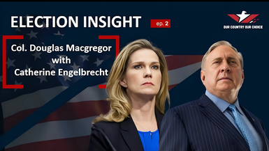 OCOC101- Election Insight (Part 2) with Douglas Macgregor - Our Country Our Choice