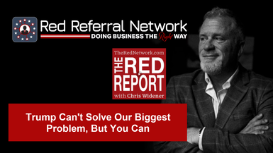 TRR36- Trump Cant Solve Our Biggest Problem, But You Can - The Red Report