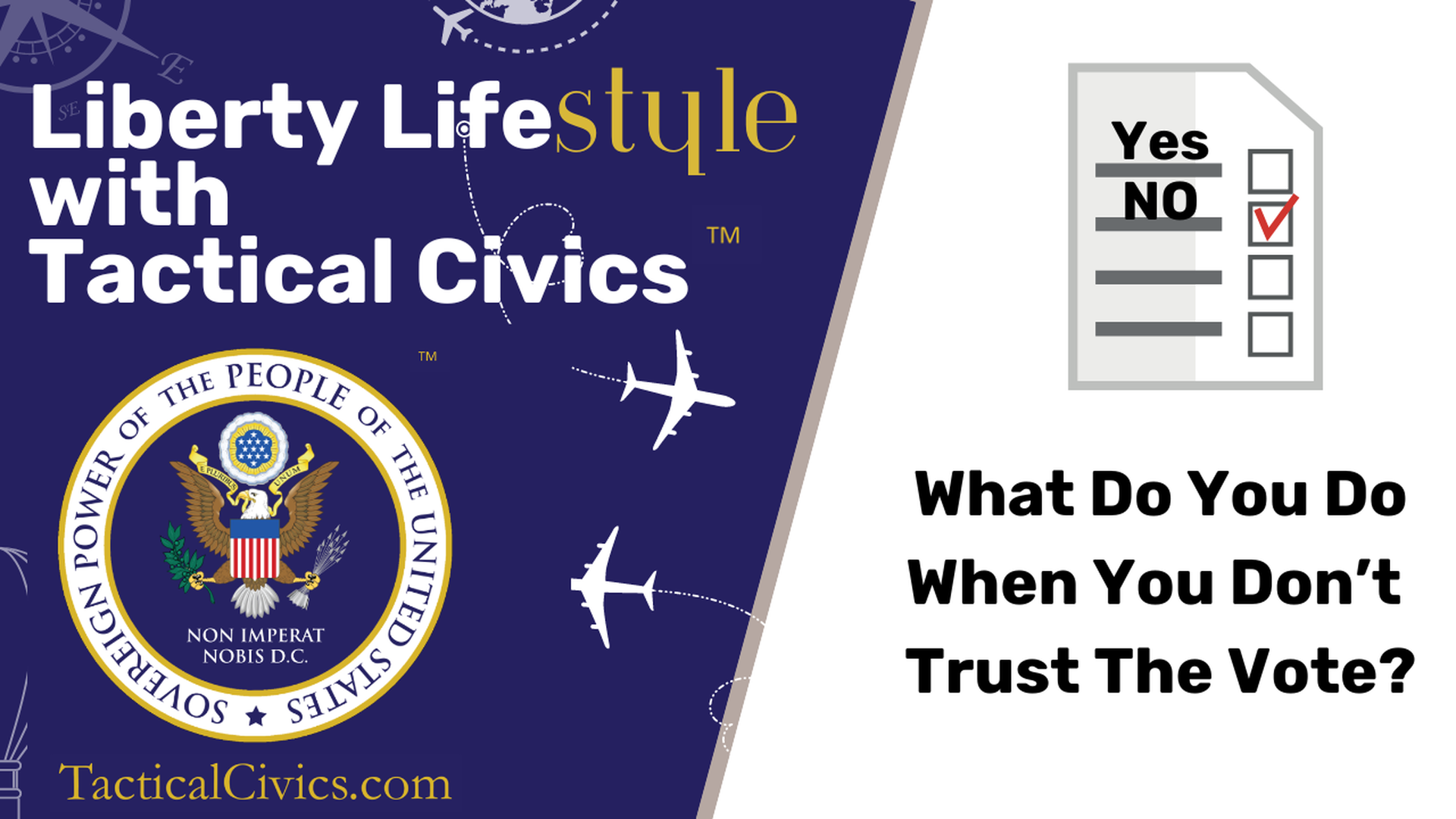 LLTC01-What To Do When You Can't Trust The Vote - With Tactical Civics(TM)
