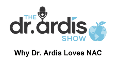 DA104-Why Dr Ardis Loves NAC - Dr. Ardis Show