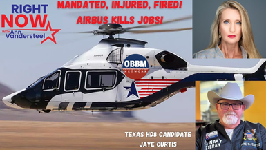 RN88-Mandated, Injured, Fired - AIRBUS kills jobs and Texas 8 candidate Jaye Curtis - Right Now with Ann Vandersteel
