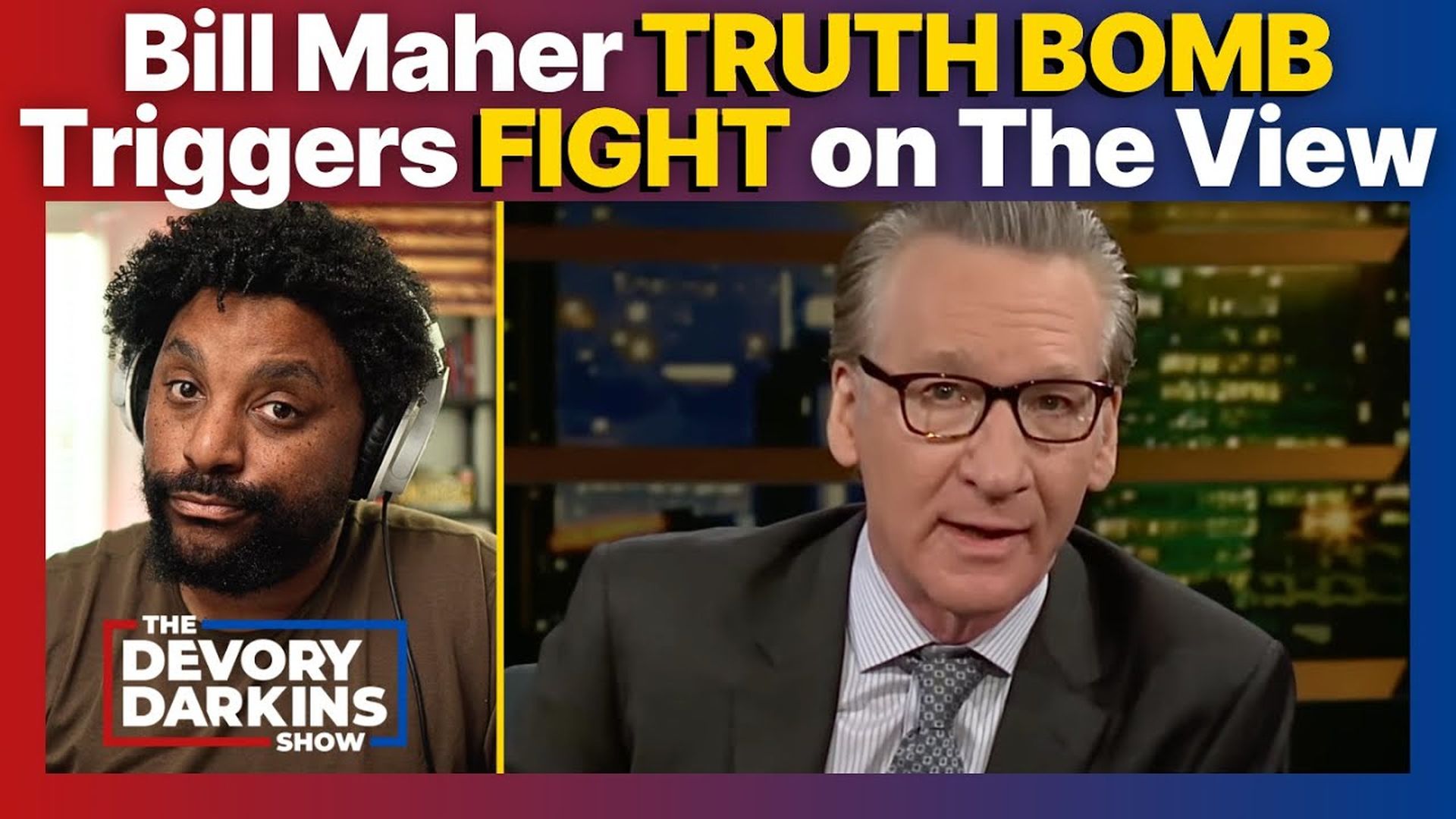 DDS026-Bill Maher TRUTH BOMB Triggers HEATED Argument on The View - The DeVory Darkins Show