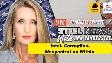 RN144-Steel News - Intel, Corruption, Weaponization Within