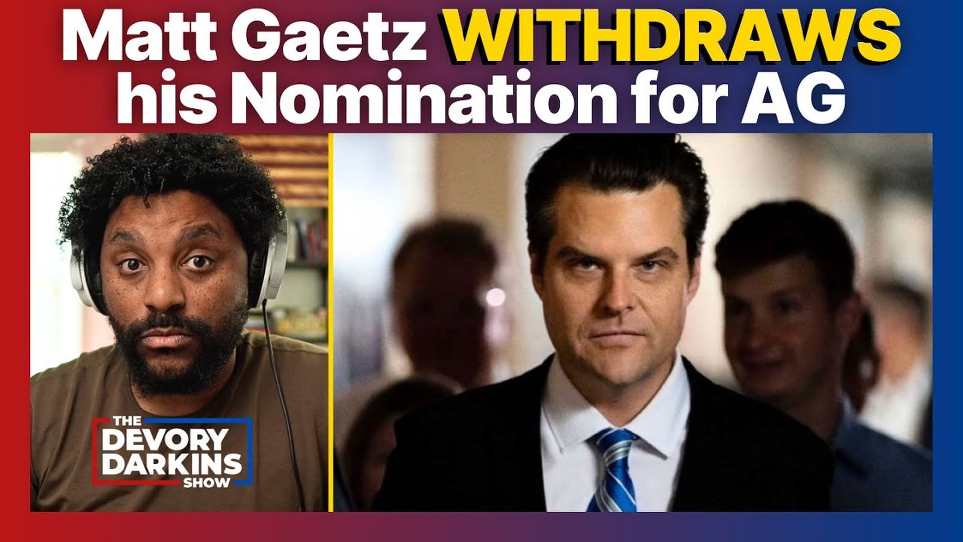 DDS031-BREAKING Matt Gaetz Withdraws Nomination for Trump's Attorney General - The DeVory Darkins Show