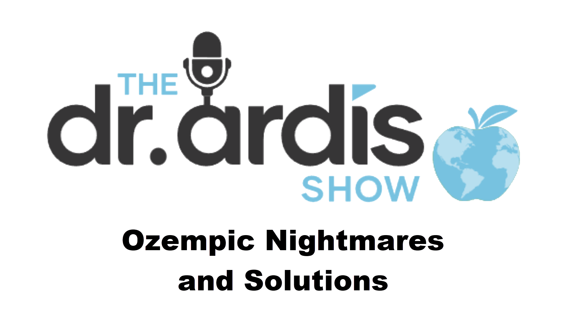 DA82-Ozempic Nightmares and Solutions - Dr. Ardis Show